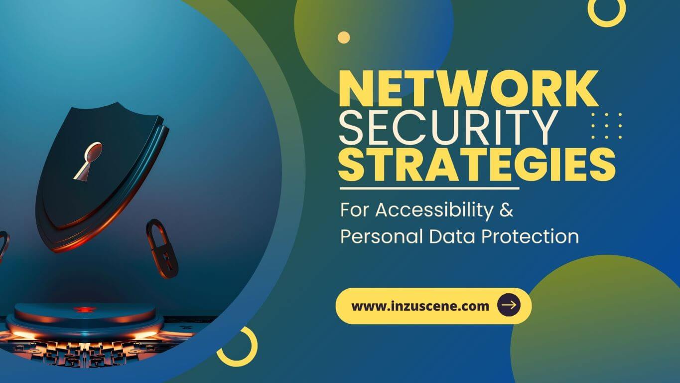 Network Security Strategies for Accessibility and Personal Data Protection